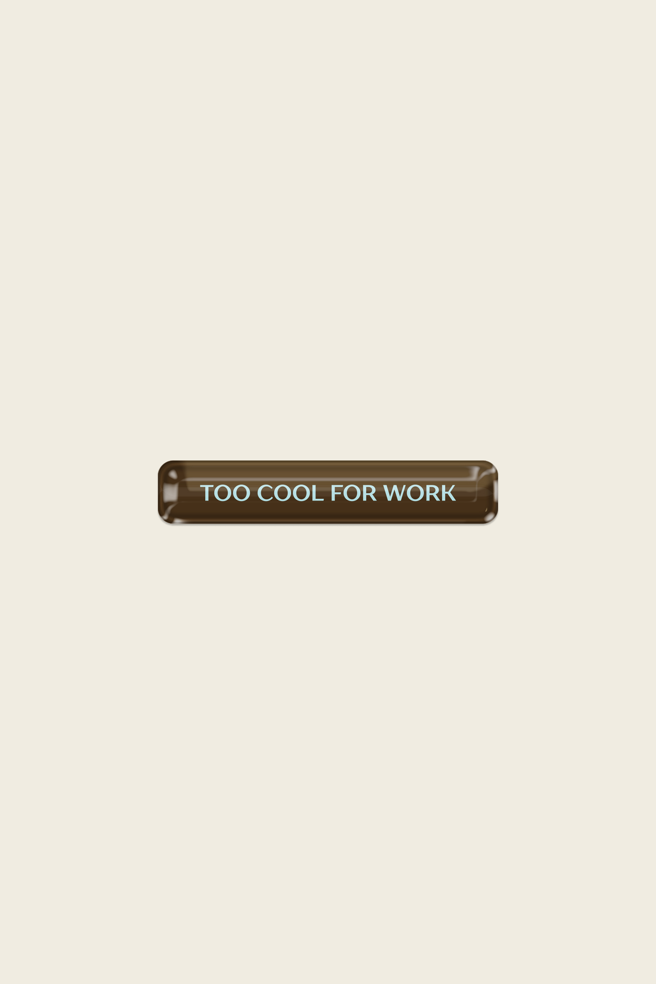 Стикер «Too cool for work»